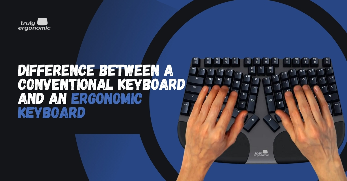What Is The Difference Between A Conventional Keyboard And An Ergonomic Keyboard conventional keyboard vs ergonomic keyboards